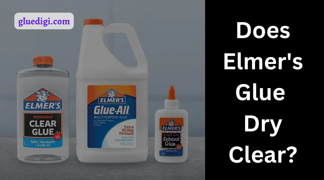 Can You Dry Clear Elmer's Glue