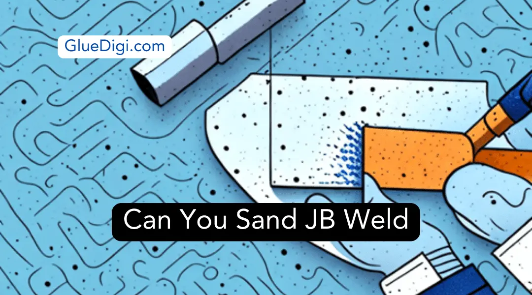 Can You Sand JB Weld -Is JB Weld Sandable