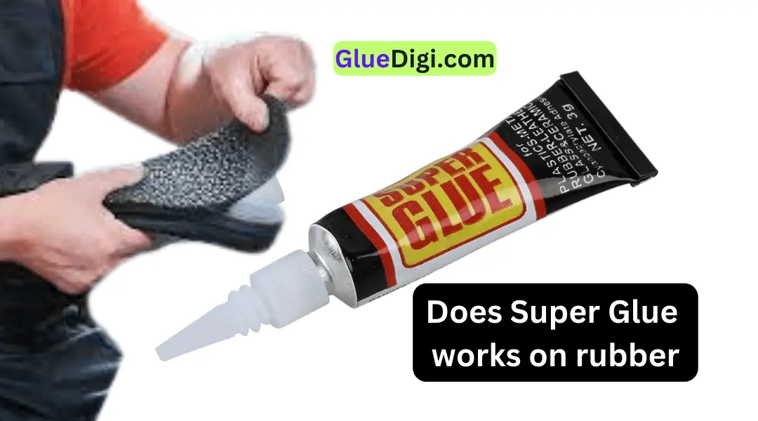 Does Super Glue works on rubber