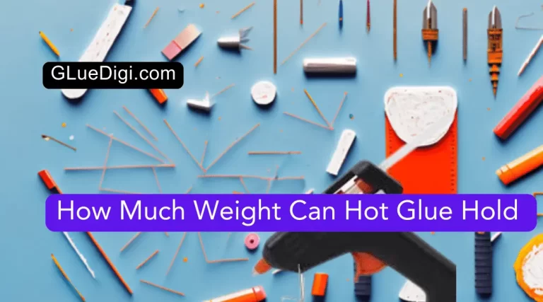 How Much Weight Can Hot Glue Hold