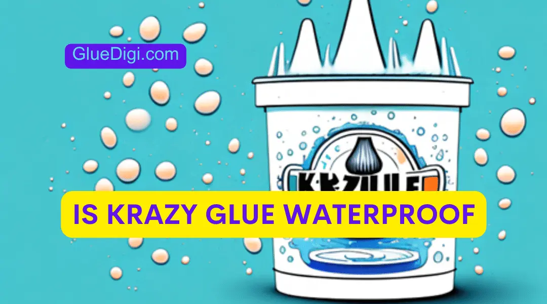 Is Krazy Glue Waterproof