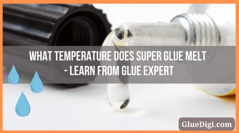 On What Temperature Super Glue Melt