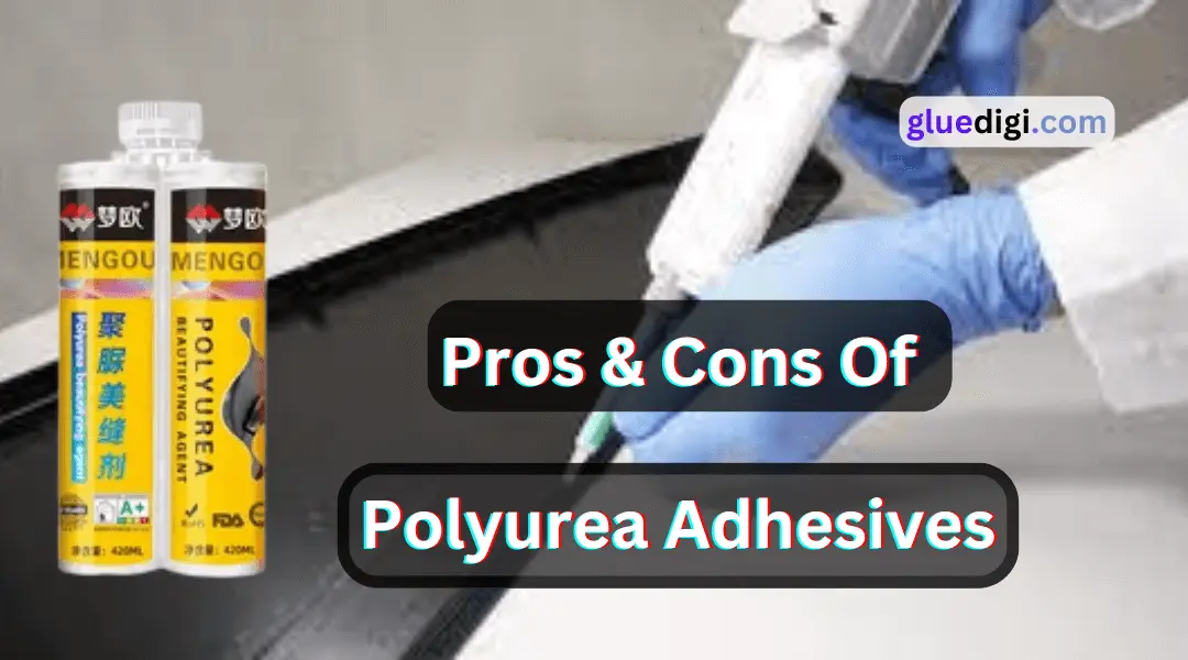 The Pros And Cons Of Polyurea Adhesives