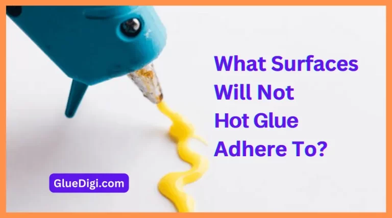 What Surfaces Will Not Hot Glue Adhere To?