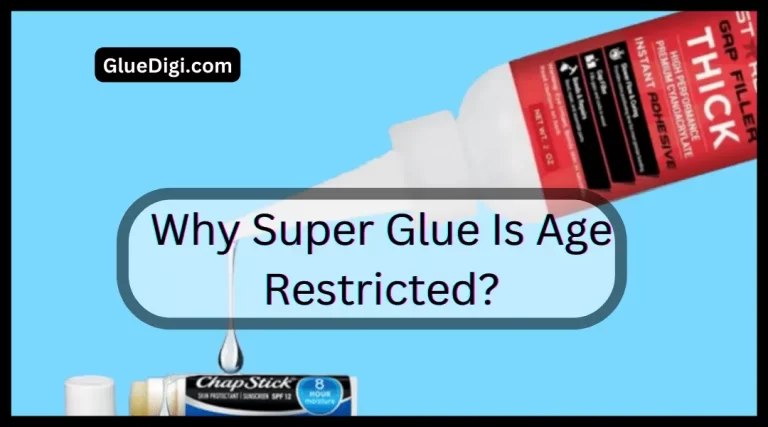 Why Super Glue Is Age Restricted?