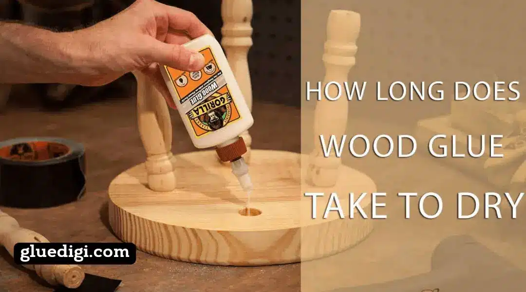 Wood Glue Dry Time - Everything You Need to Know