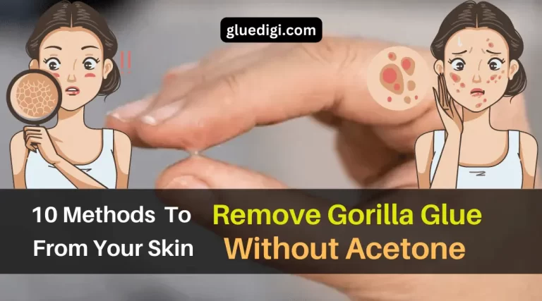 How to Remove Gorilla Glue from Skin Without Acetone
