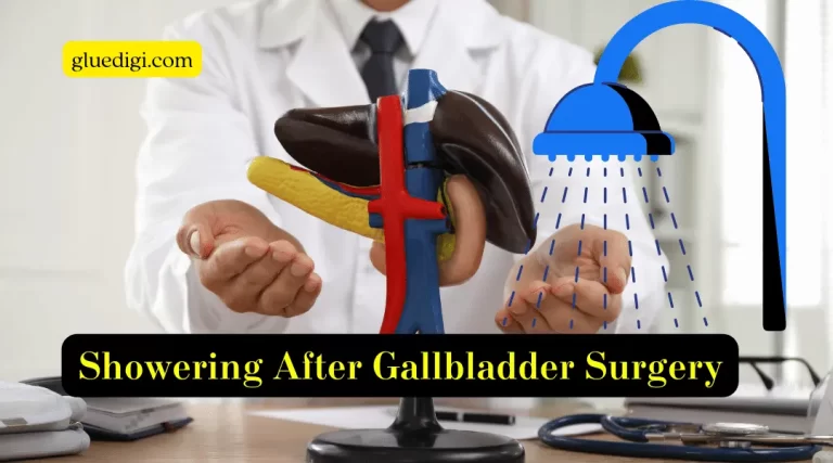 Showering After Gallbladder Surgery with Glue: What You Need to Know