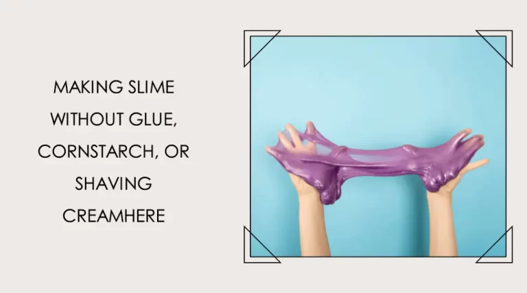 The Ultimate Guide to Making Slime Without Glue, Cornstarch, or Shaving Cream