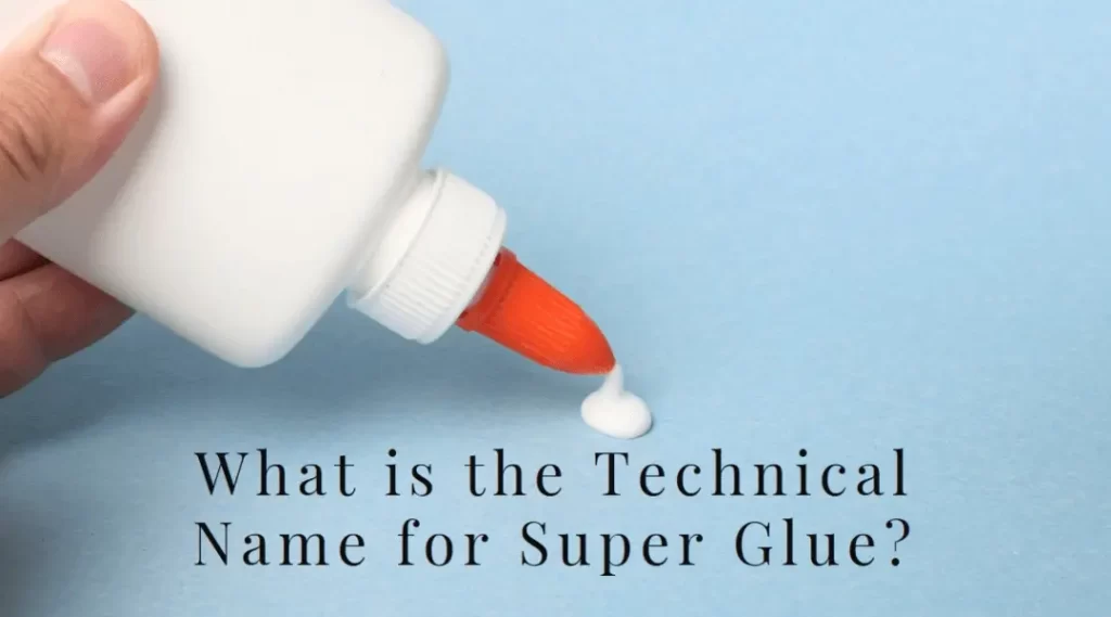 What is the "Technical" Name for "Super Glue"-Type Adhesives?