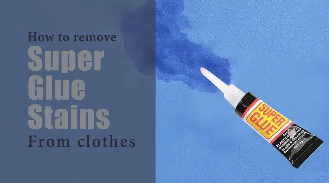 10 effective ways for how to remove super glue from clothing without acetone