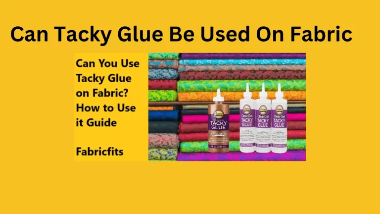 Can Tacky Glue Be Used On Fabric