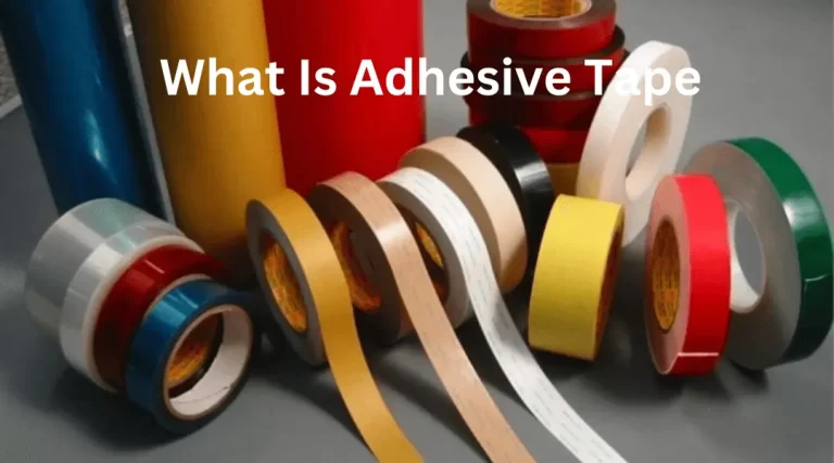 What Is Adhesive Tape, Its Uses And Pros And Cons