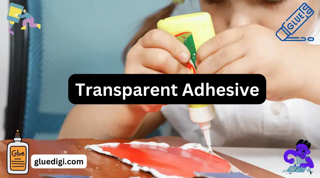 Transparent glue, its uses, and pros and cons