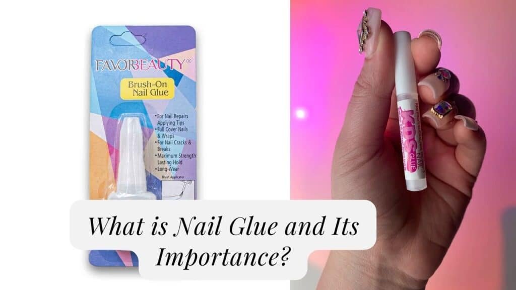 What is Nail Glue and Its Importance?